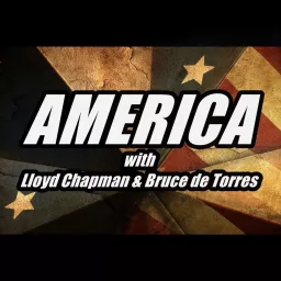 America with Lloyd Chapman and Bruce de Torres Podcast artwork