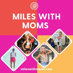 Miles with Moms Podcast artwork