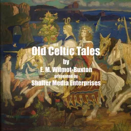 Old Celtic tales by E. M. Wilmot-Buxton Podcast artwork