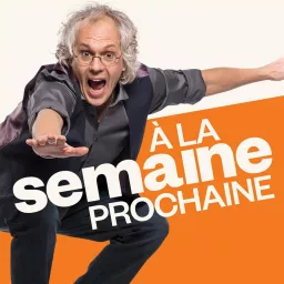 À la semaine prochaine Podcast artwork