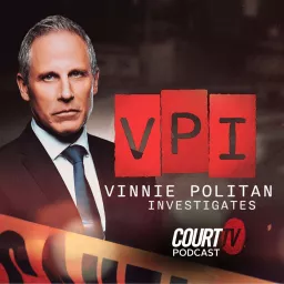 Vinnie Politan Investigates Podcast