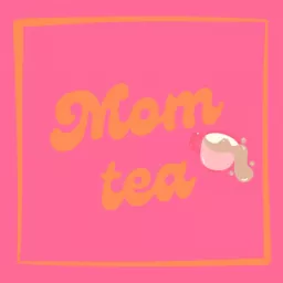 Mom Tea