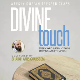 Divine Touch: Weekly Qur'an Tafseer with Shaikh Anis Gouissem