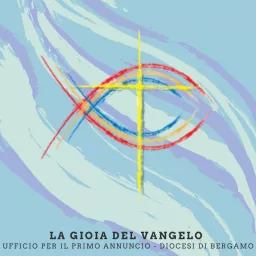 La Gioia del Vangelo