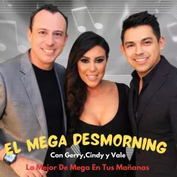 El MegaDesMorning con Gerry, Cindy y Vale Podcast artwork