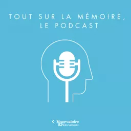 Tout sur la mémoire, le podcast