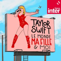 Taylor Swift, le monde, ma fille et moi