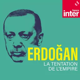 Erdogan, la tentation de l’empire Podcast artwork