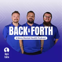 Back & Forth: A Men's Mental Health Podcast