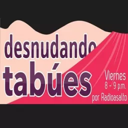 Desnudando Tabúes (Podcast) - www.poderato.com/desnudandotabues artwork