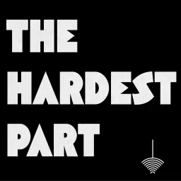 The Hardest Part Podcast artwork