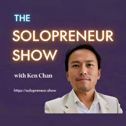 The Solopreneur Show with Ken Chan Podcast artwork