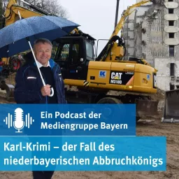 Karl-Krimi – der Fall des niederbayerischen Abbruchkönigs Podcast artwork