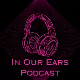 In Our Ears Podcast