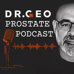 The Dr. Geo Prostate Podcast