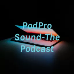 PodPro Sound-The Podcast artwork