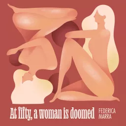 At Fifty, a Woman is Doomed Podcast artwork