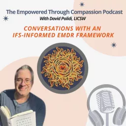 Empowered Through Compassion: EMDR and IFS Informed Therapy