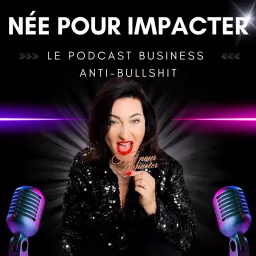 Entrepreneure Née pour Impacter Podcast artwork