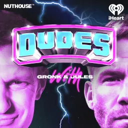 Dudes on Dudes with Gronk and Jules Podcast artwork