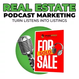 Local Real Estate Podcast Marketing - turn Listens into Listings artwork