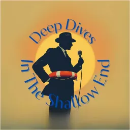 Deep Dives in the Shallow End Podcast artwork