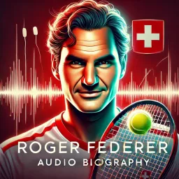 Roger Federer - Audio Biography Podcast artwork