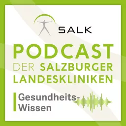 Podcast der Salzburger Landeskliniken: Gesundheits-Wissen