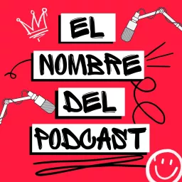 El Nombre del Podcast