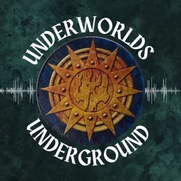 Underworlds Underground Podcast artwork