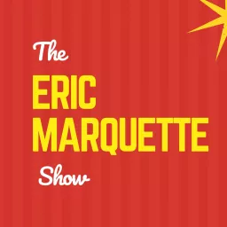 The Eric Marquette Show Podcast artwork