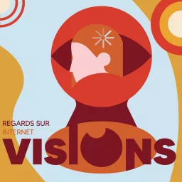 VISIONS : Regards sur Internet Podcast artwork