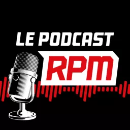 Le podcast RPM