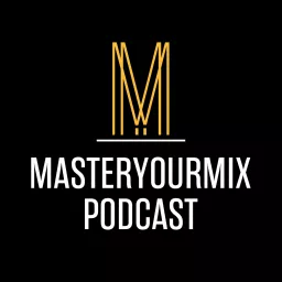 Master Your Mix Podcast