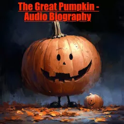 The Great Pumpkin - Audio Biography