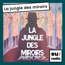 La jungle des miroirs Podcast artwork