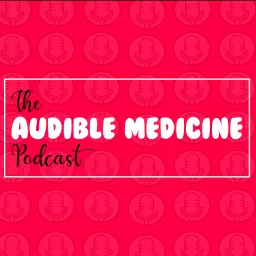 Audible Medicine Podcast artwork