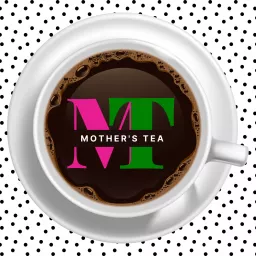 Mother's Tea Podcast artwork