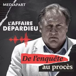 Affaire Depardieu : l’histoire d’une complaisance Podcast artwork