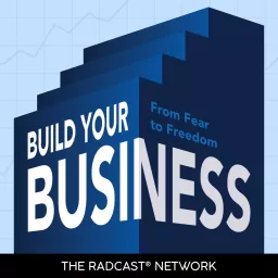 Build Your Business: From Fear to Freedom Podcast artwork