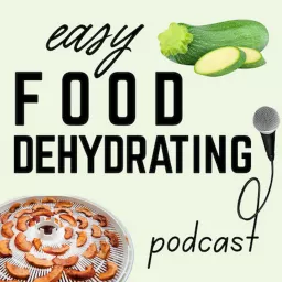 Easy Food Dehydrating Podcast artwork