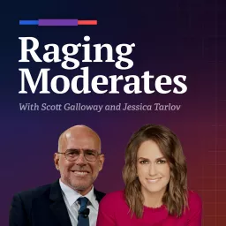 Raging Moderates with Scott Galloway and Jessica Tarlov