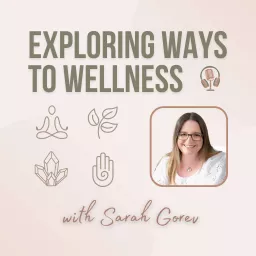 Holistic Wellness: Exploring Ways to Wellness Podcast artwork