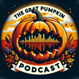 The Great Pumpkin Podcast