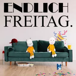 Endlich Freitag!