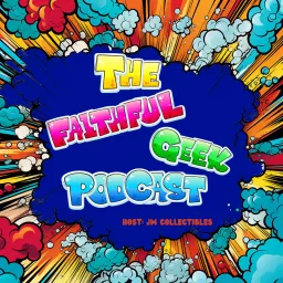 The Faithfull Geek Podcast artwork