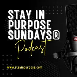 STAY IN PURPOSE SUNDAYS® (SIPS) Podcast artwork