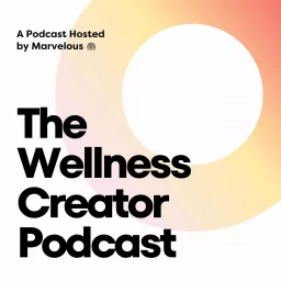 The Wellness Creator Podcast artwork