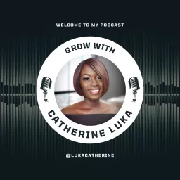 Grow with Catherine Luka