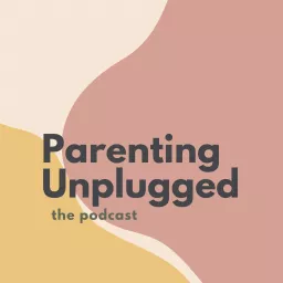 Parenting Unplugged